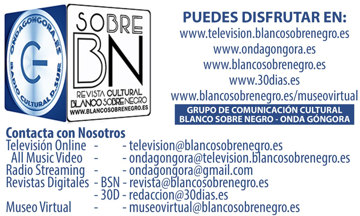 Si acabas de lanzar tu videoclip, acabas de publicar tu libro, inauguras tu exposición o presentas tu corto u obra de teatro. Contacta con nosotros. Aquí te dejamos los mails del grupo de comunicación cultural, Onda Góngora-Blanco Sobre Negro.
<a href="/GongoraSep/">Onda Góngora</a>  <a href="/RevBlancoSNegro/">Blanco Sobre Negro</a> 📻📺🌐