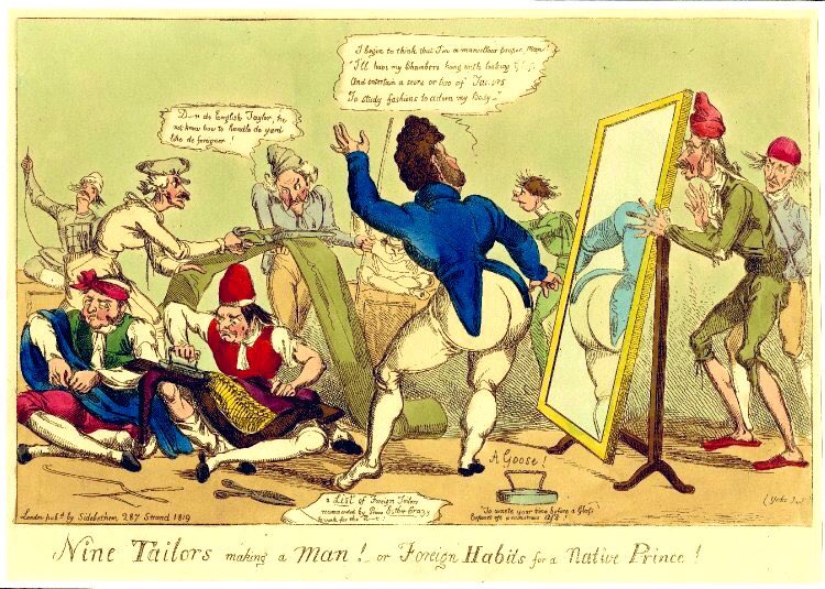 In this cartoon tailors are ‘making the man’- the Prince of Wales is nothing without them.The tailors of fashion icon Beau Brummel were celebrated as ‘artistes’ & famous in their own right.But people mocked them as doing ‘women’s work’. Racism & anti semitism were in the mix
