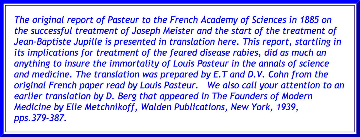 223) Here is a link to a translation of Pasteur’s report about his rabies vaccine, which he presented to the French Academy of Sciences in 1885. http://pyramid.spd.louisville.edu/~eri/fos/Rabies.html