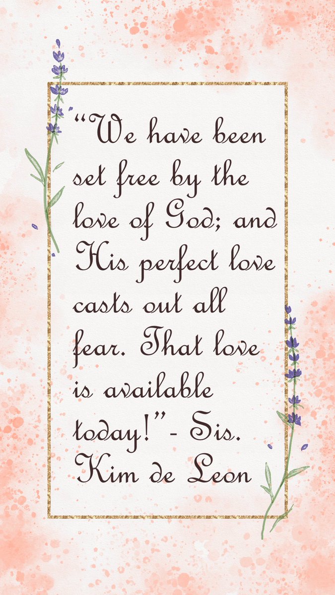 “We have been set free by the love of God; and His perfect love casts out all fear. That love is available today!” - Sis. Kim de Leon <a href="/kimdl/">Kim 🍃</a>