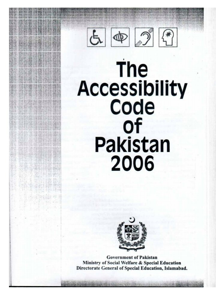 5. The Federal & Provincial govts and all development authorities throughout Pakistan shall ensure the enforcement of the Accessibility Code of Pakistan, 2006 (which provides comprehensive building standards for ensuring a barrier-free environment & safe and easy access for PWDs)