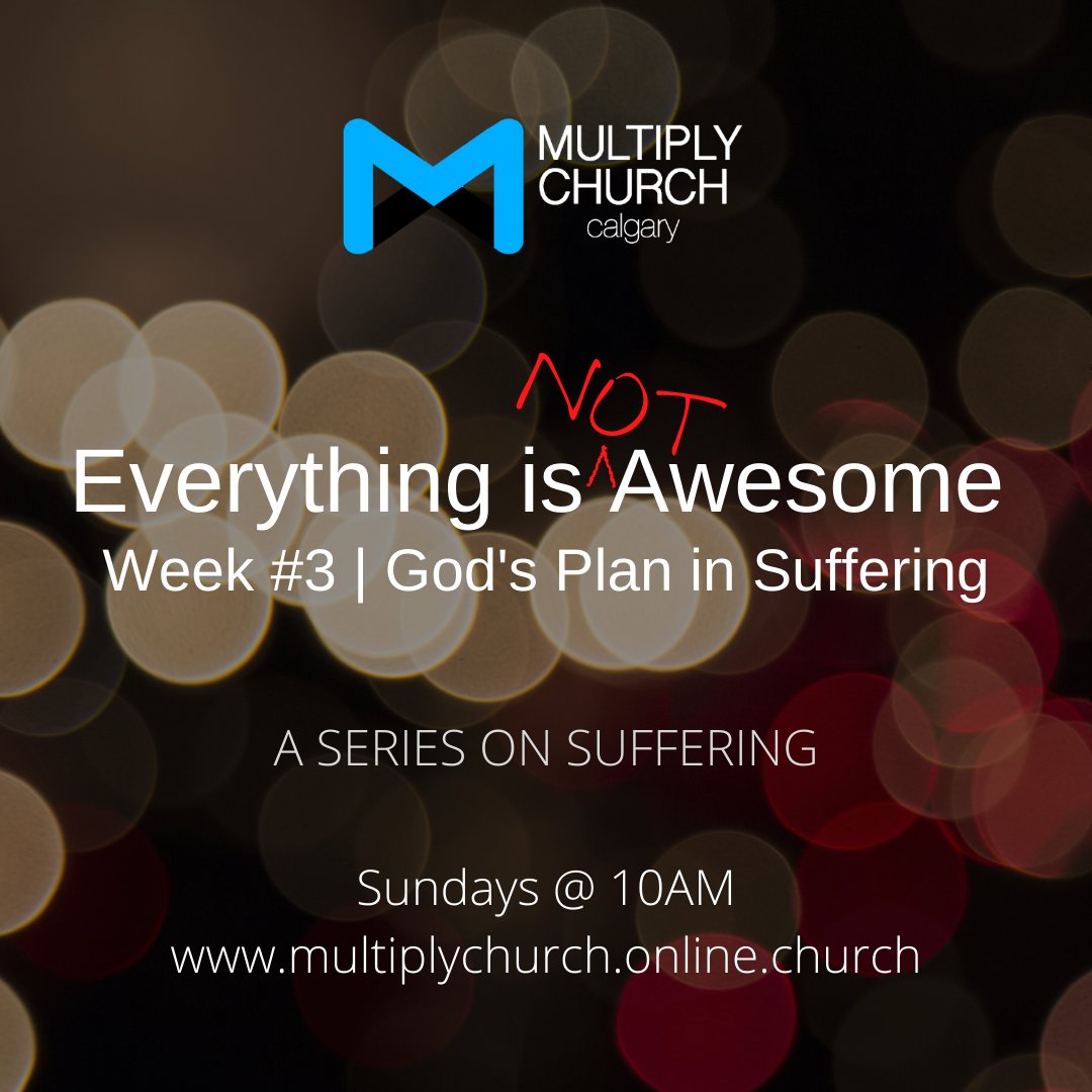 multiplycalgary's tweet photo. It's almost time for Multiply Church Online! Join us at https://t.co/7I3vPzoJXw at 10AM as we continue in our series on suffering. This week, we're looking at God's plan in suffering. #EverythingIsNOTAwesome #Suffering #MultiplyCalgary https://t.co/3vebr9NcMj