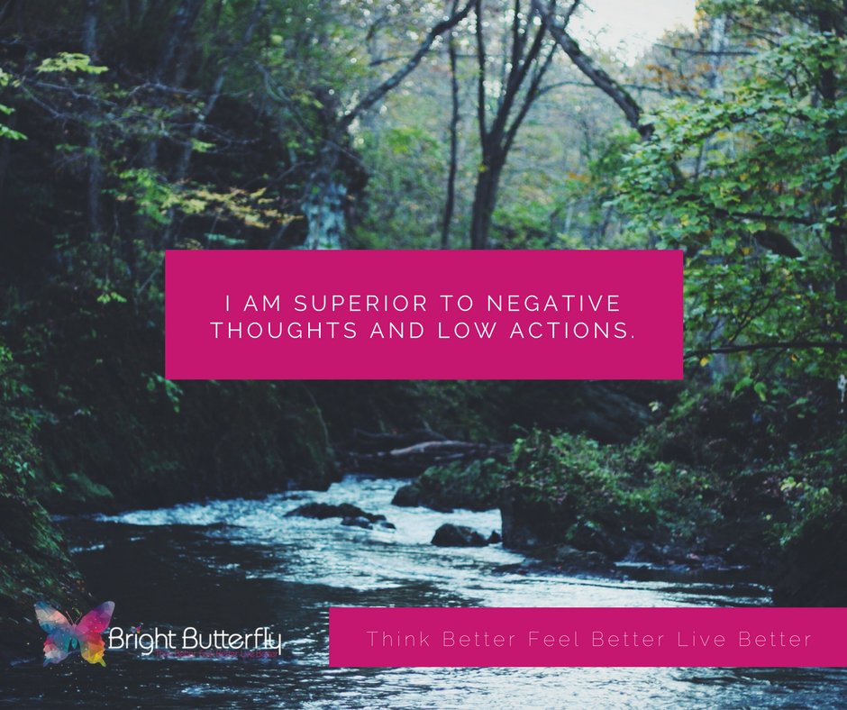 "THINK BETTER, FEEL BETTER, LIVE BETTER 

"I am superior to negative thoughts and low actions." Dr. Carmen Harra