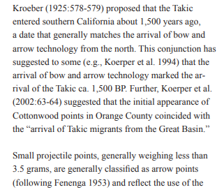 Kroeber argued that Takics invaded Los Angeles Basin ~500 AD, as shown in archaeological record by appearance of bows & arrow technology from the Great Basin.