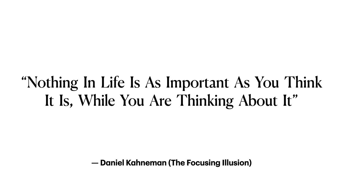 The first one being: The Focusing Illusion, first described by Daniel Kahneman.