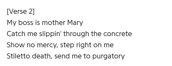2) Also regarding lyrics, we move into the second verse which is shorter than the first one in which she discusses her employer "mother Mary" which is a metaphor for both the Christian mother Mary and societies' zealots. Which has dual-meaning.