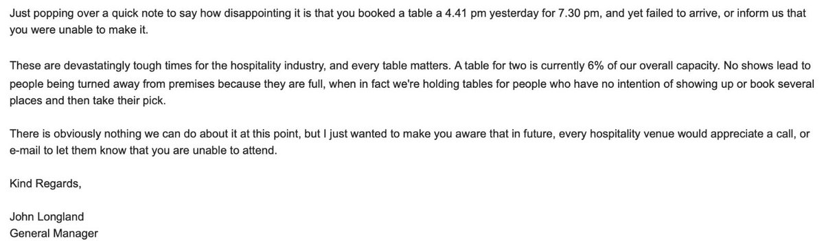 I’m sending 4 emails this morning to scold people for not turning up for bookings made yesterday. That’s 10 people over the course of yesterday evening, when we have a capacity of 30, that’s ONE THIRD. We turned people away because people had booked tables.