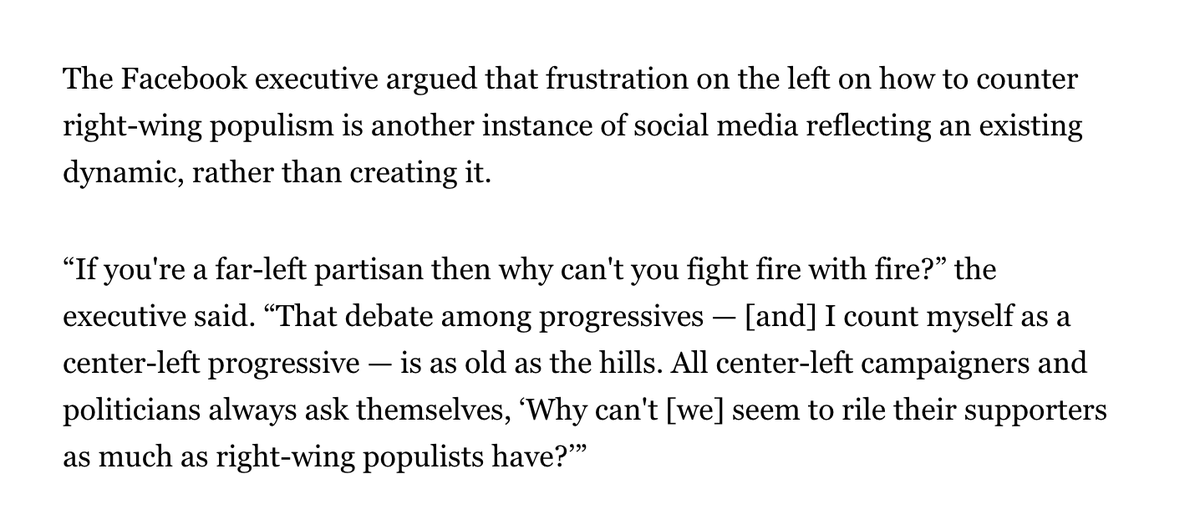 The FB exec said the left& #39;s frustration is also social media reflecting a dynamic rather than creating it"All center-left campaigners & politicians always ask themselves, ‘Why can& #39;t [we] seem to rile their supporters as much as right-wing populists have?’”full quote