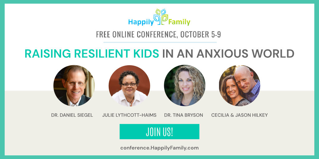 In about 2 weeks is the 9th Happily Family Online Conference!

We can’t wait for you to join this conversation about how to raise resilient, connected kids in an anxious world– whether you are a parent or a professional who works with kids.

Register here: conference.happilyfamily.com