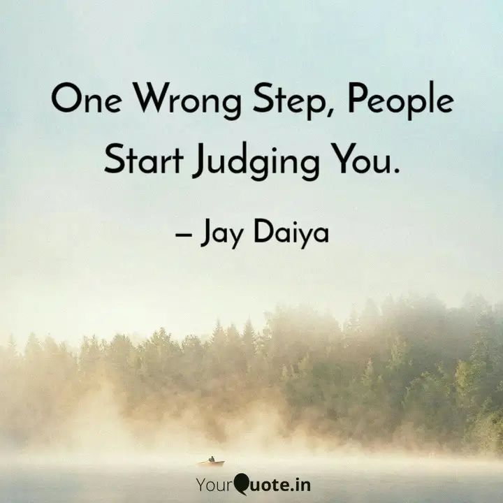 MotivationThou6's tweet photo. One Wrong Step, People Start Judging You.

Read Jay Daiya's thoughts on the YourQuote app at https://t.co/ItQ8RTczIq https://t.co/TA7pyDSQh4