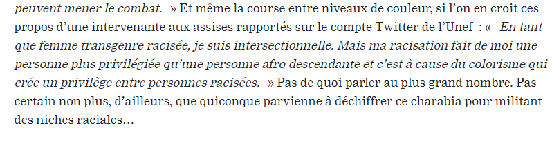 Quand on dit pour rire que selon l'intersectionnalité, un homme blanc SDF est plus privilégié que Barack Obama, ou qu'une femme noire cisgenre esclave en 1860 est plus privilégiée qu'une femme noire transgenre qui vit dans le 16ème, c'est même pas un trait d'esprit en fait.