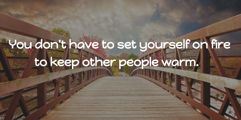 eprayerdaily's tweet image. You don&apos;t have to set yourself on fire to keep other people warm. #CodependencyNoMore