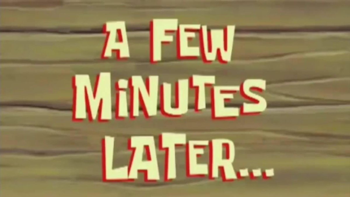 Рисунок a few moments later. A few months later мем. 15 minutes later спанч боб. After few minutes. Фотография a few minutes later.