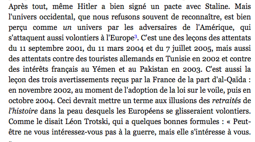 Comment résister si les sociétés occidentales, dans leur désir de paix à tout prix se verraient bien en «retraitées de l’Histoire», vivant de leurs rentes, sans adversaires ni adversité, entourées de partenaires commerciaux ?