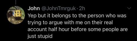 John is once again arguing with his very own words. Words where he also calls me stupid. How cute.  https://twitter.com/johntmrguk/status/1310124730104590336