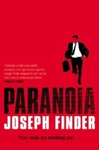 Paranoia by Joseph FinderParanoia is the story of Adam Cassidy, whose prank jeopardizes his low-level job at a technology corporation. His superiors give him the chance to save his job if he agrees to an undercover corporate espionage assignment at a rival company.