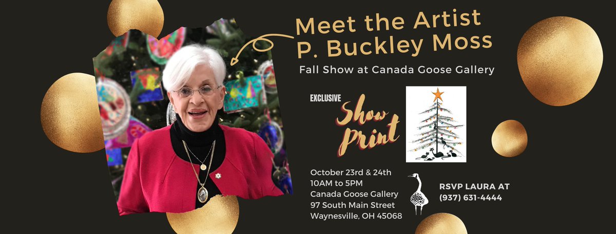 P Buckley Moss visits Canada Goose Gallery in Waynesville, Ohio for signing event. October 23rd &amp; October 24th, 2020, 10am-5pm both days. Special edition art prints exclusively for this show. Call 513-897-4348 for additional details.