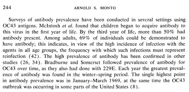 Studies looked at antybody prevalence and found kids started getting antibodies to cold coronas in the first year of life. By year 3, half had antibodies. 69% of adults did. "the high incidence of infection ... in all age groups [indicates how often we must be reinfected]"