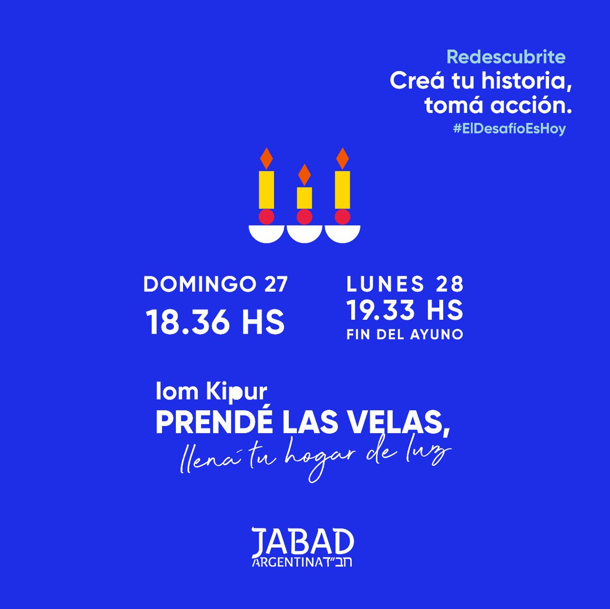 ¡Gmar Jatima Tová! Que seamos sellados en el libro de la vida para un año bueno, de abundancia, bendición, salud y crecimiento.
Encendido de velas: Domingo 27 a las 18:36 hs
Fin del ayuno: Lunes 28 a las 19:33 hs
Horarios en otras ciudades ingresá en jabad.org.ar