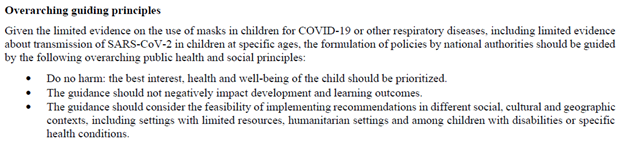 WHO Advice on the use of masks for children in the community in the context of COVID-19Lots of negatives here. Should do no harm, not negatively impact development and learning, no masks up to age 5, not for cognitive or respiratory 17/ https://www.who.int/publications/i/item/WHO-2019-nCoV-IPC_Masks-Children-2020.1