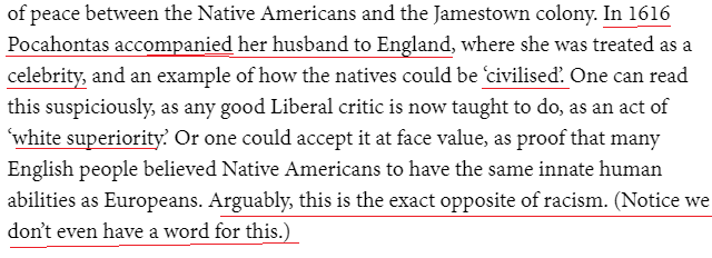 She was a sideshow. A trophy of Rolfe's from the exotic west that showed that an indigenous person could be forced into European norms. I assume. Also, to be trotted around like a tamed dog, isn't the opposite of racism. We also have a name for it - humanism. /49