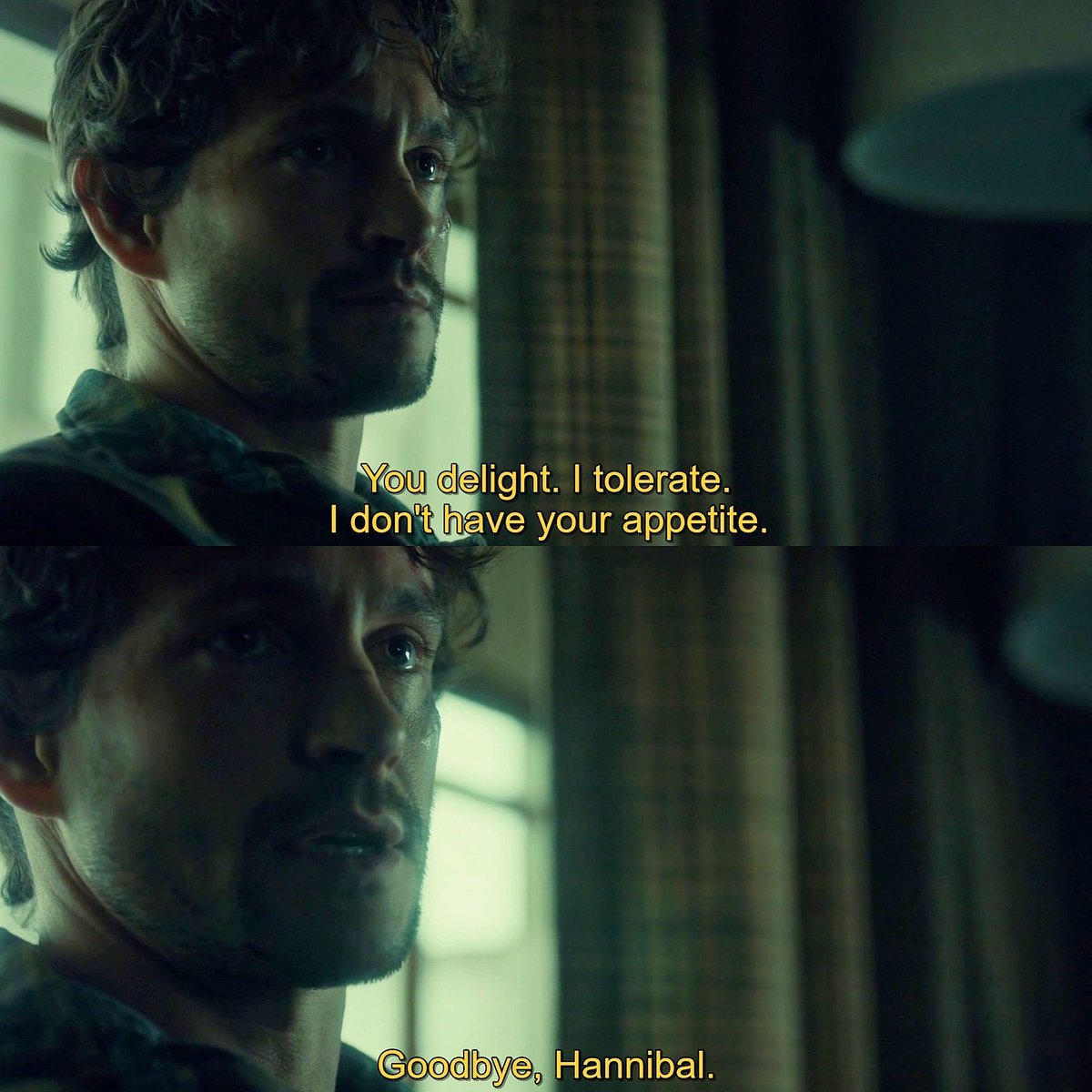 11. You delight, I tolerate. I don't have your appetite. Goodbye, Hannibal. (289 votes)