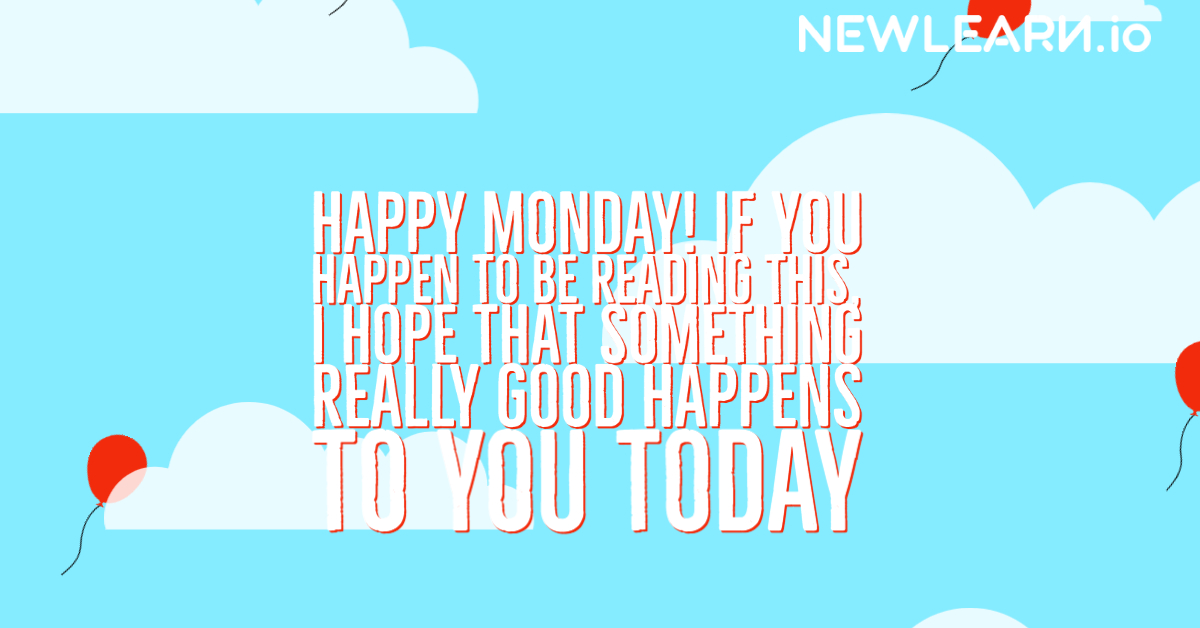 Newlearn_io's tweet photo. Happy Monday! If you happen to be reading this, I hope that something really good happens to you today
#newlearn #monday #teacher #Teachers #teaching #iteach #iteachtoo #iteachela #iteachmath #iteachcomputerscience #teachingmaterials #remoteteaching #teachershelpteachers #educate https://t.co/YgyvHMDZaq