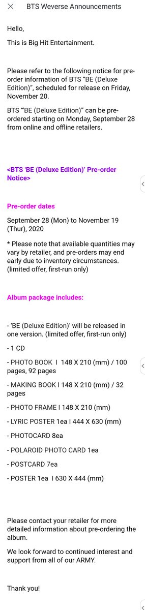 BE (Deluxe Edition) - one version, limited- Release Nov 20 2PM KST - Pre-orders start Sep 28 11AM KST Pre-order periods may vary by retailer CONTENTSCDPhotobook 100p, 92pMaking book 32pPhoto frameLyric posterPhotocard 8eaPolaroid pc 1eaPostcaed 7eaPoster 1ea  https://twitter.com/BTSMerchUpdates/status/1310242028563968002