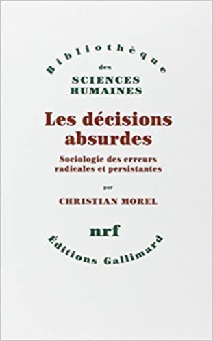 tpierrain's tweet photo. @ntcoding @selketjah @EvelynvanKelle Another great framework -but more related to decision taking- is the tremendous work from french sociologist Christian MOREL about Absurd decisions: why do we make them so often? Why do the collective effects and sociology impact us so much? How try to avoid them? #frenchOnly 😕 https://t.co/y3JvoPNZUf