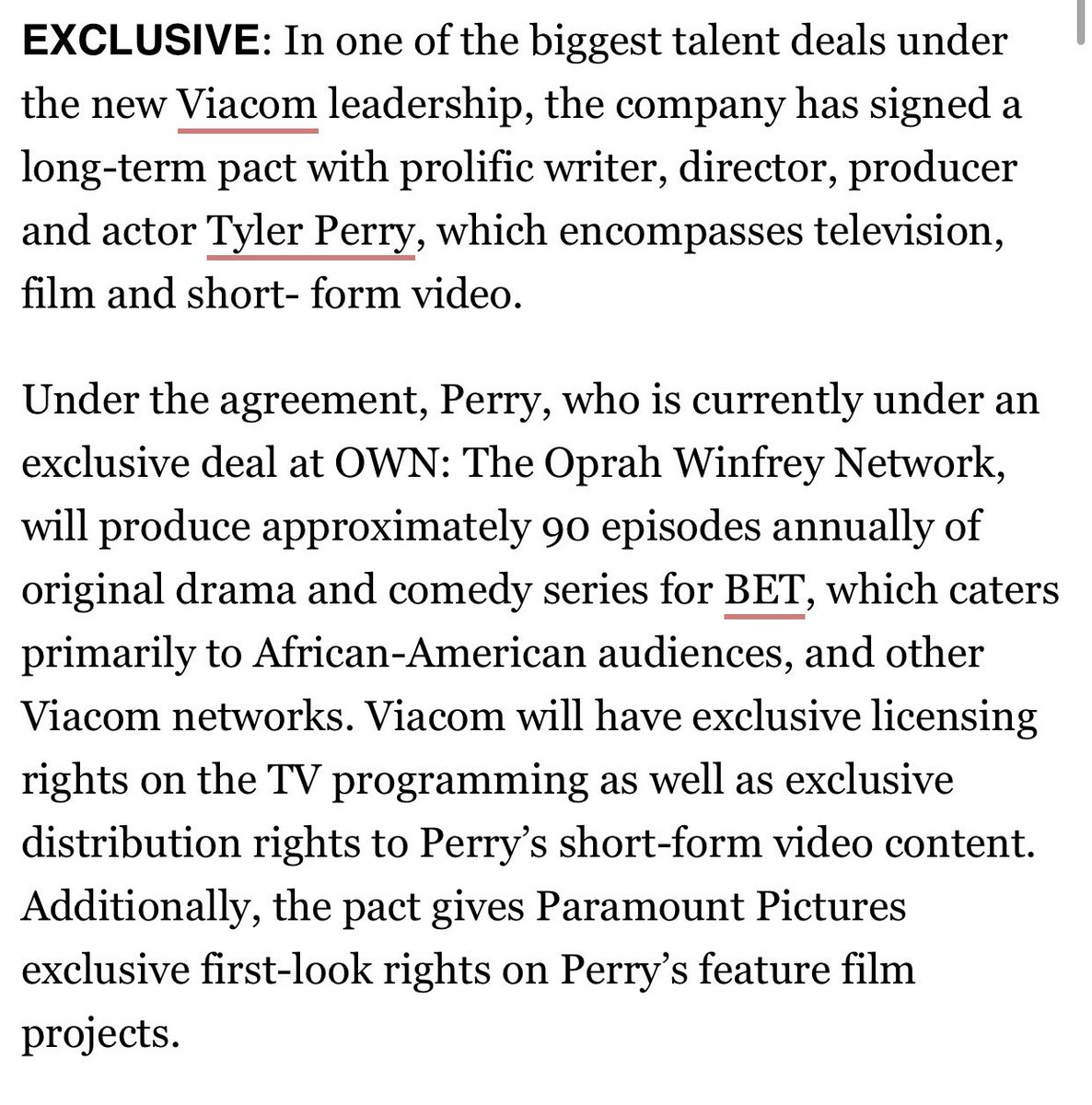 Tyler Perry/Tyler Perry Films has an exclusive film contract with Viacom/Paramount (since 2017) He **just** ended the exclusive TV contract he had with Oprah’s OWN and his new TV work will be licensed by Viacom w/ additional distribution rights.  https://deadline.com/2017/07/tyler-perry-viacom-film-tv-deal-with-viacom-1202128622/