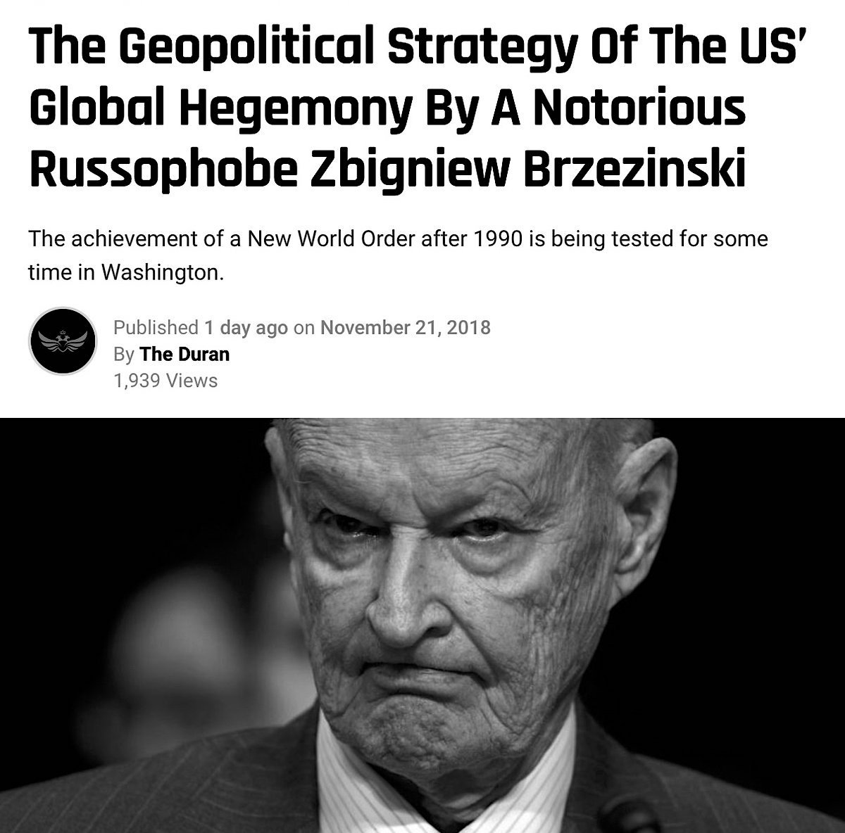 Brzezinski Was A Senior Adviser To President-Elect Barry Soetoro On Matters Of National Security And Foreign Policy, And Probably Guided Barry, Eagerly Aided By Valerie June Jarrett, Through His Entire Presidency To Achieve The Goal Of Their Masters. https://theduran.com/the-geopolitical-strategy-of-the-us-global-hegemony-by-a-notorious-russophobe-zbigniew-brzezinski