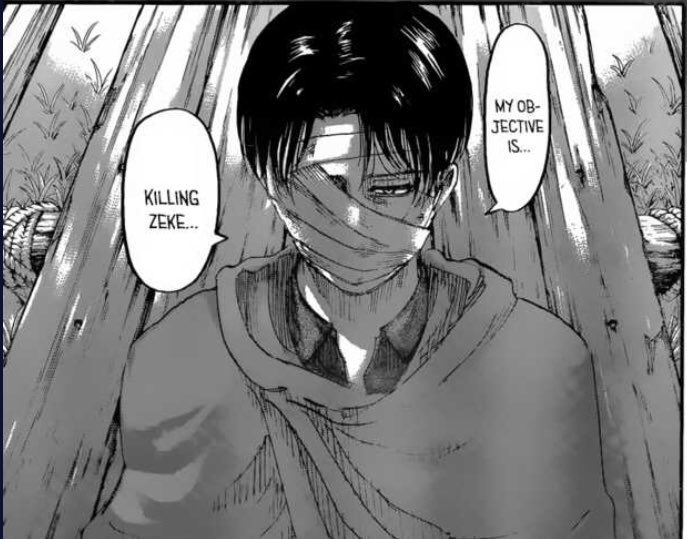 Now let’s think- what has Levi actually done since surviving the explosion? Restate he plans to kill Zeke, sleep, and be grumpy, but in the last chapter his character has begun to take a turn from losing his hope to gaining determination to fight again.