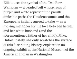 What's worse, this reviewer not only mislabeled my book, they also used a trip to a museum to determine that I didn't write enough about my people's wampum and treaties! I didn't realize that was what I was supposed to be doing in my book was give the entire history of my people.