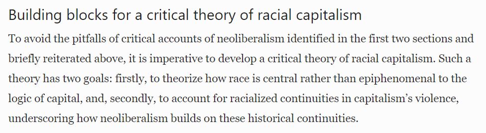 "An outline of a critical theory of racial capitalism to better theorize neoliberalism"  https://link.springer.com/article/10.1057/s41296-020-00399-0