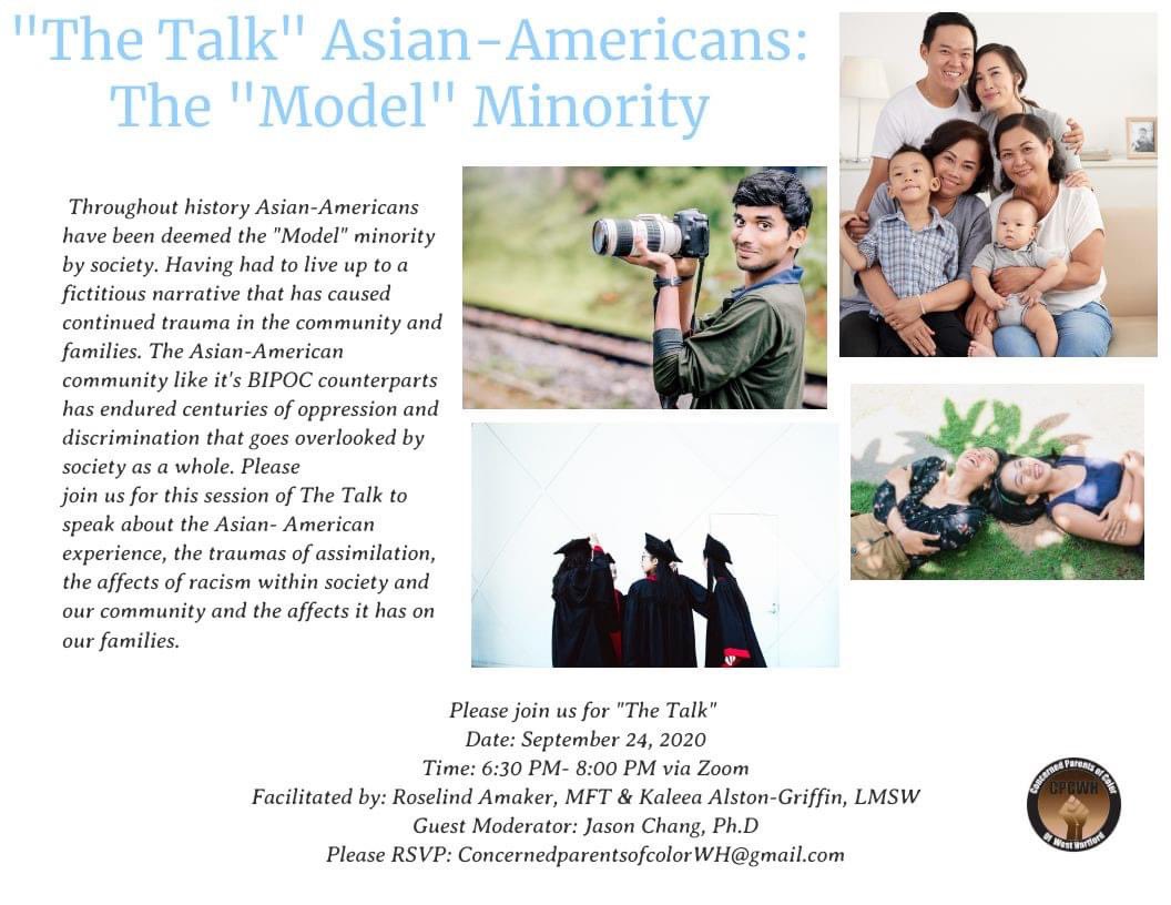 CPCWH's tweet photo. Please join us for "The Talk"  Asian-Americans: The "Model" Minority
Date: September 24, 2020 
Time: 6:30 PM- 8:00 PM via Zoom
Facilitated by: Roselind Amaker, MFT &amp; Kaleea Alston-Griffin, LMSW 
Guest Moderator: Jason Chang, Ph.D 
Please RSVP: ConcernedparentsofcolorWH@gmail.com https://t.co/3VFuSosXUP