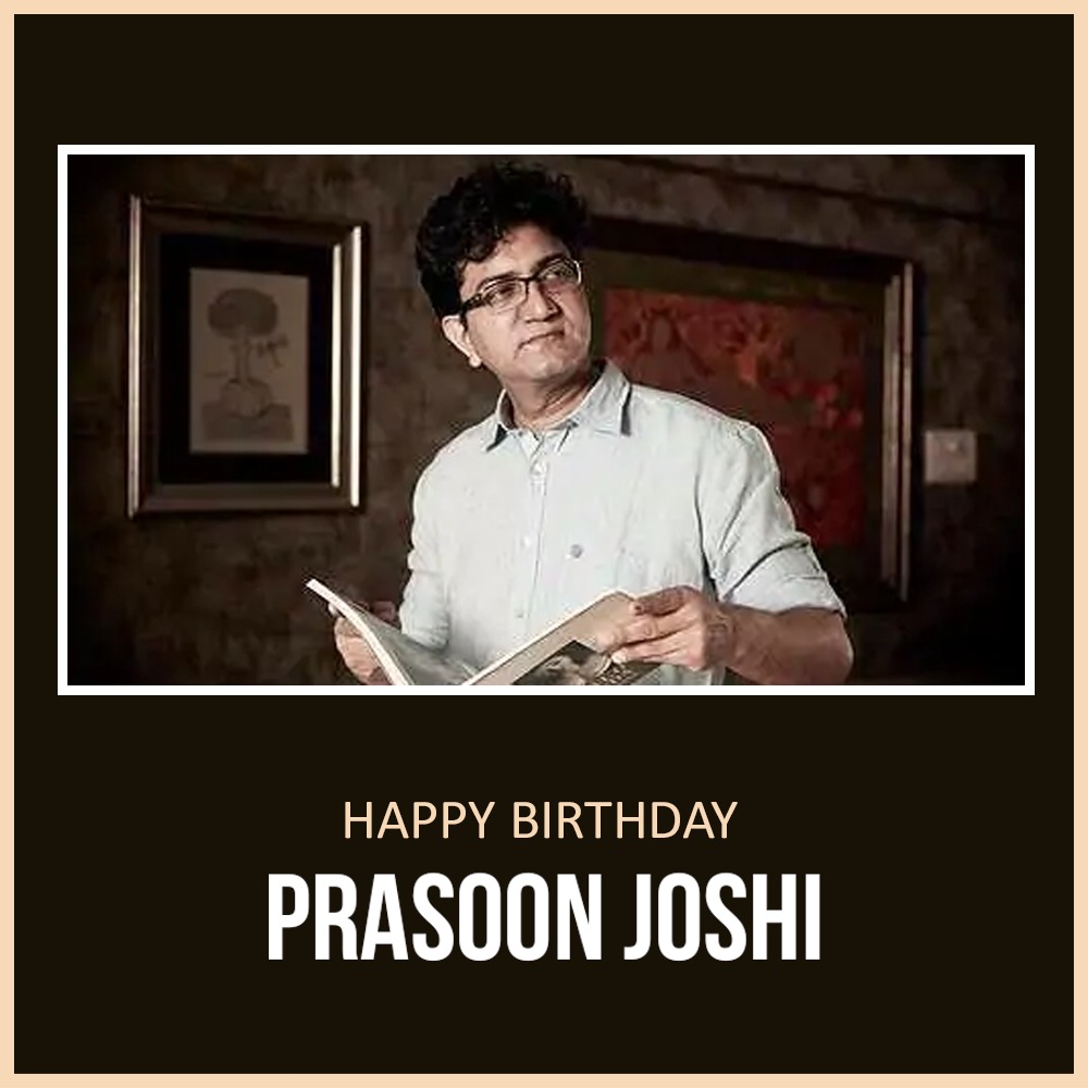 Happy Birthday prasoon joshi. Stay happy and healthy sir   