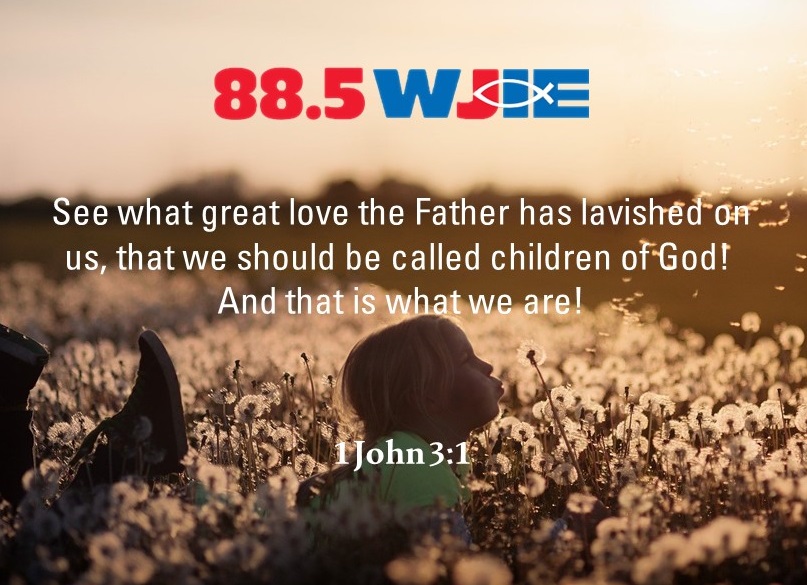 Today's #WJIEWord4Day comes from 1 John 3:1.
"See what great love the Father has lavished on us, that we should be called children of God! And that is what we are!"