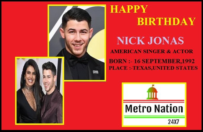   Hi... WE WISH YOU A VERY HAPPY BIRTHDAY.. 
NICK JONAS...    