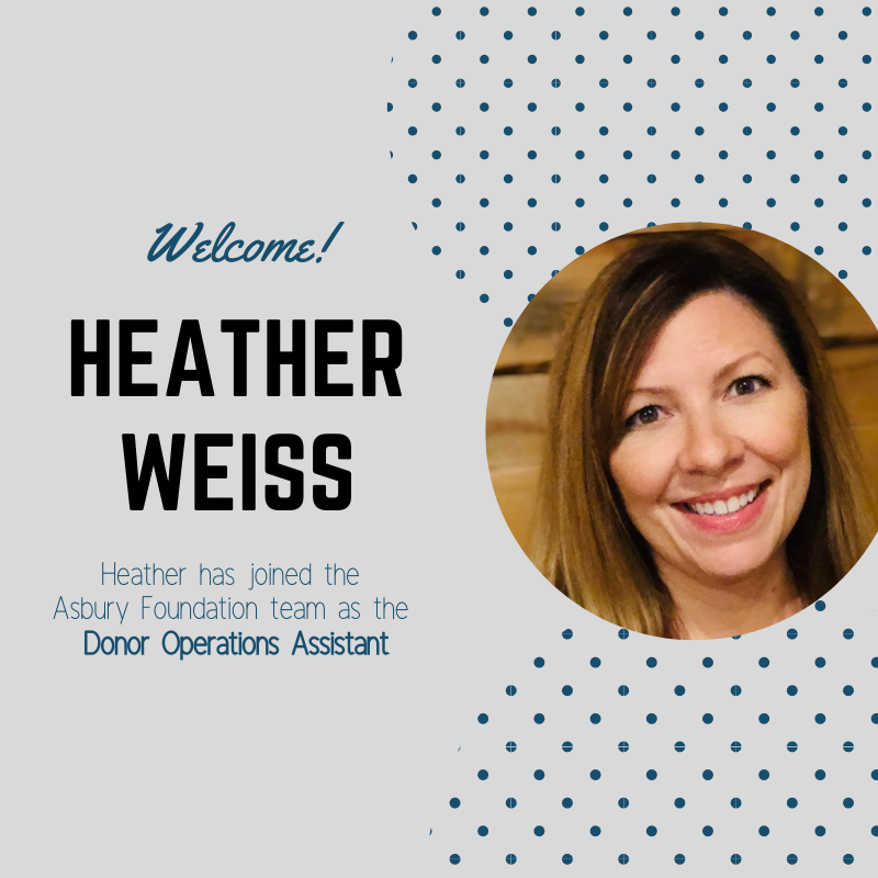 We are happy to announce that Heather Weiss has joined the Asbury Foundation as the Donor Operations Assistant. Heather has already demonstrated her passion to serve the <a href="/asburycomm/">Asbury Communities</a> mission to “do all the good we can” and we are excited to welcome her to the team.