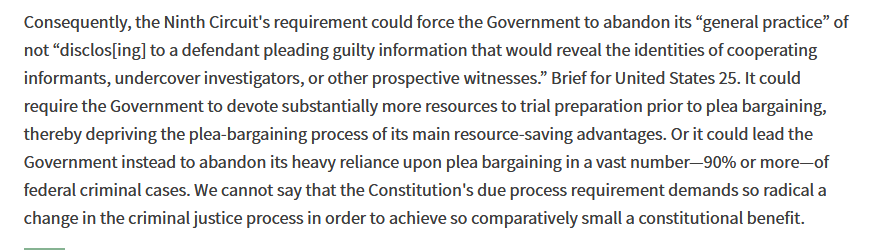 How the Court justified allowing the US Govt to force defendants to waive discovery rights in plea bargaining. Apparently protecting something that is nowhere contemplated in the Constitution from change outweighs forcing people to waive actual constitutional rights.