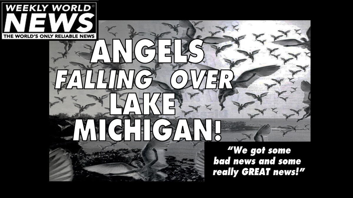 weeklyworldnews's tweet photo. That's a lot of angels! #weeklyworldnews #lakemichigan #lakeerie #angelsfallingdown #angelsfall #rainingdown https://t.co/HpKLKPEFwZ