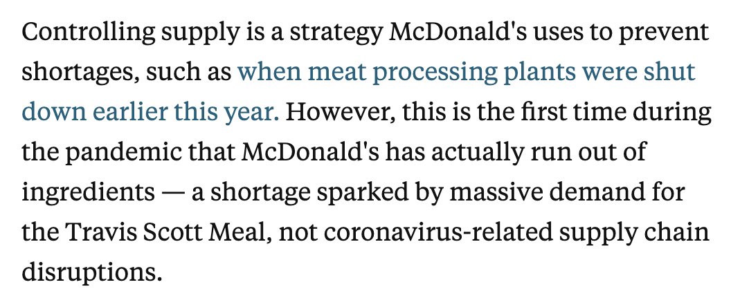McDonald's didn't run out of beef at any time during the pandemic... until now. And it's just because Travis Scott made the Quarter Pounder incredibly popular  https://www.businessinsider.com/mcdonalds-travis-scott-meal-sparks-burger-shortages-2020-9