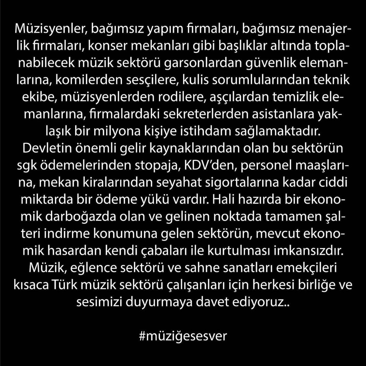 Hasbel kader müzikle uğraşıyorum. Hayatımı müzikten kazanmıyorum. Ama bu sektörden ekmeğini kazanan insanlar var ve zor durumdalar.
#MüziğeSesVer
