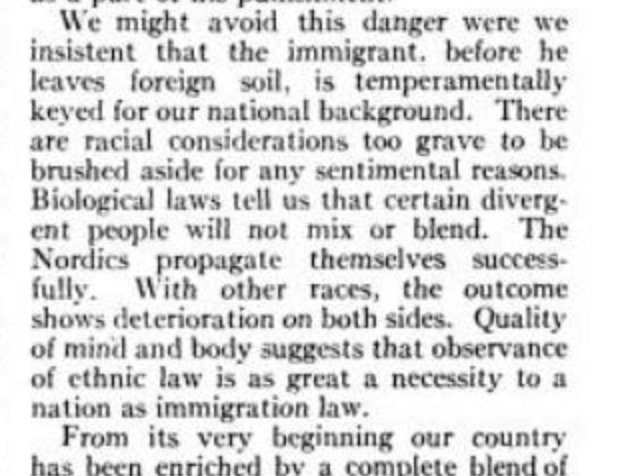 A few months later, incoming vice president Calvin Coolidge joined the chorus for immigration restrictions in an article published in Good Housekeeping. Among his reasons was that “biological laws tell us certain divergent people will not mix or blend.” 6/