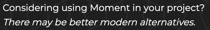 quasimatic's tweet photo. "We now generally consider Moment to be a legacy project in maintenance mode. It is not dead, but it is indeed done." Thank you @maggiepint and the countless others for all of your contributions and for your good stewardship ❤️ 

https://t.co/TTmEDdHvJs

#javascript #momentjs https://t.co/QiJcNK6Ebc