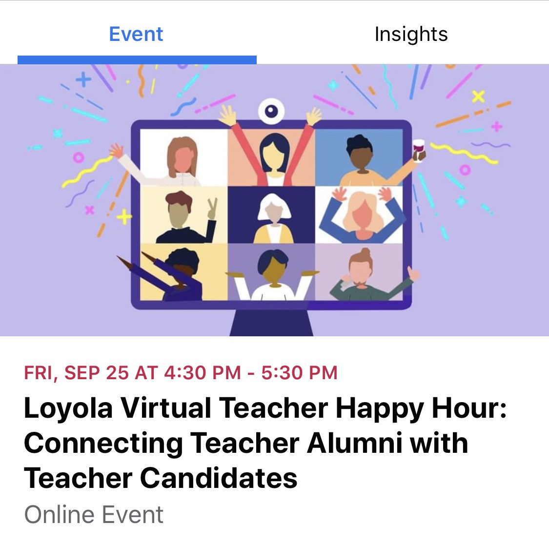 Loyola Teacher Ed. Meet-ups are back! Please join the virtual happy hour and connect with Loyola teacher candidates, faculty and alumni on Friday, September 25th. Facebook event information found through this link fb.me/e/6y6hzXIv3