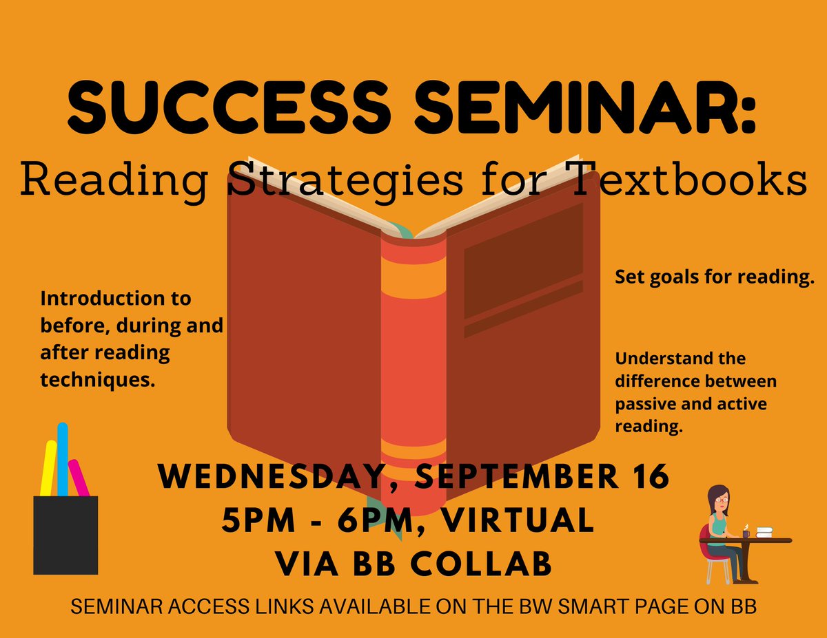 Success Seminar: Reading Strategies for Textbooks
TODAY!!! @ 5PM on BB Collab. 
Find access link on BW Smart page on BB!