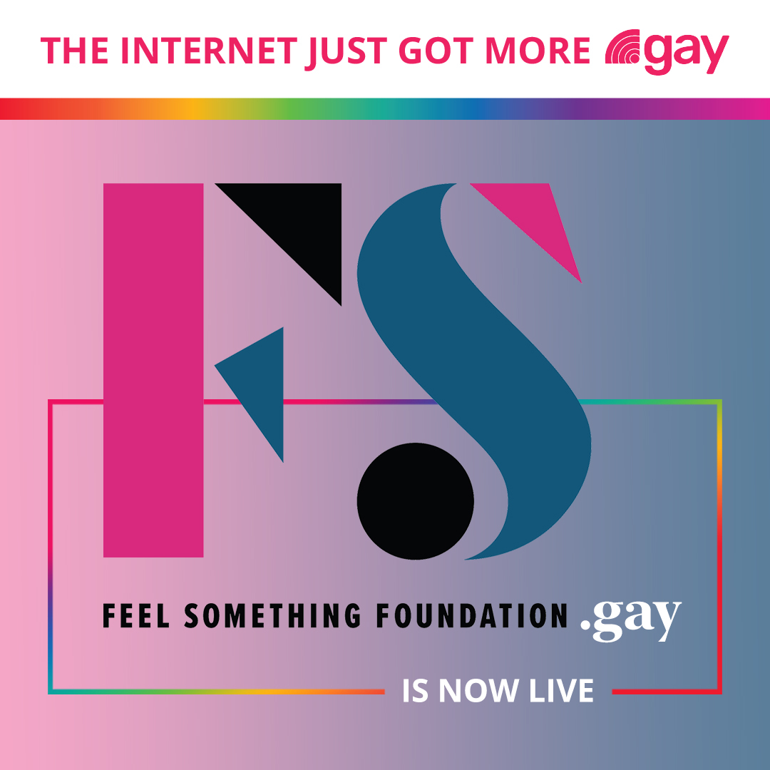 We're excited to have a new <a href="/dotgay/">.gay</a> domain for the 
<a href="/FSFoundation_/">Feel Something Foundation</a>! .gay supports LGBTQ community work and has strong policies prohibiting hate. You can now find us online by visiting FeelSomethingFoundation.gay! Learn more about .gay domains at ohhey.gay