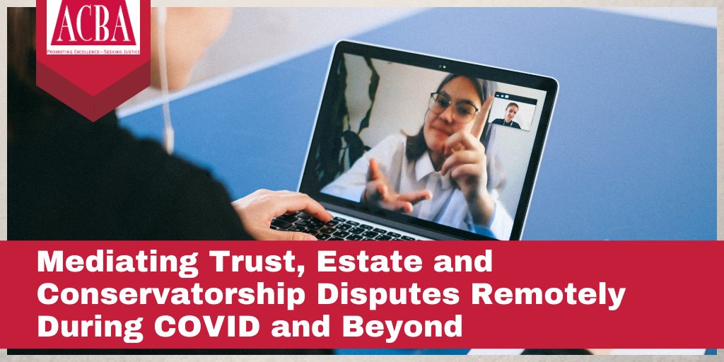ACBAtweets's tweet image. Mediating Trust, Estate and Conservatorship Disputes Remotely During COVID and Beyond 10/26 - mailchi.mp/acbanet.org/re… #freeoctober