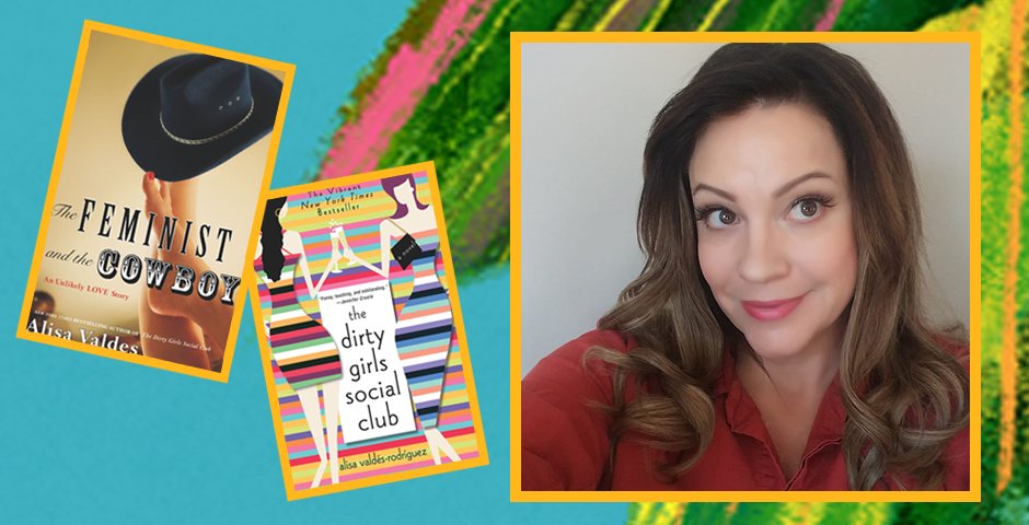 book covers of "The feminist and the cowboy" and "The Dirty Girls Social Club" and a headshot of author Alisa Valdes-Rodriguez